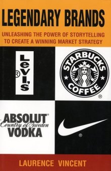 Legendary Brands: Unleashing the Power of Storytelling to Create a Winning Market Strategy