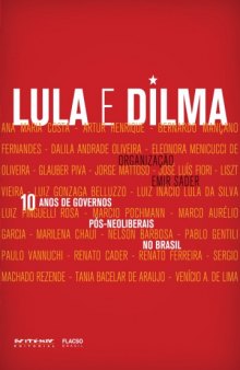Lula e Dilma: 10 anos de governos pós-neoliberais no Brasil