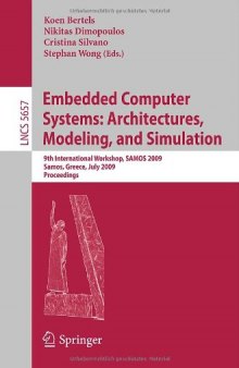 Embedded Computer Systems: Architectures, Modeling, and Simulation: 9th International Workshop, SAMOS 2009, Samos, Greece, July 20-23, 2009. Proceedings