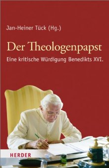 Der Theologenpapst. Eine kritische Würdigung Benedikts XVI.