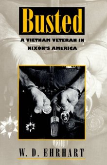 Busted: a Vietnam veteran in Nixon's America