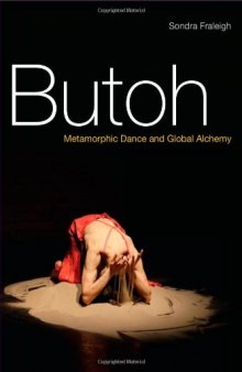 Butoh: Metamorphic Dance and Global Alchemy