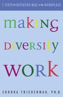 Making Diversity Work   : Seven Steps for Defeating Bias in the Workplace