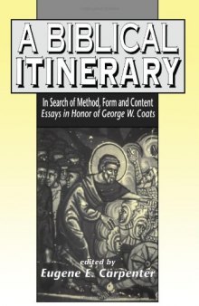 Biblical Itinerary: In Search of Method, Form and Content. Essays in Honor of George W. Coats (Journal for the Study of the Old Testament)