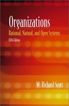 Organizations: Rational, Natural, and Open Systems (5th Edition)