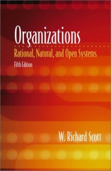 Organizations: Rational, Natural, and Open Systems (5th Edition)  