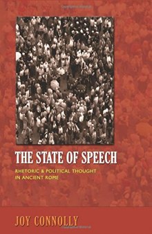 The state of speech : rhetoric and political thought in Ancient Rome