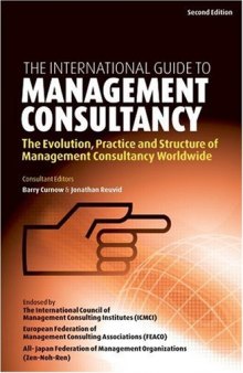 The International Guide to Management Consultancy: The Evolution, Practice and Structure of Management Consultancy Worldwide