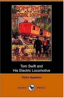 Tom Swift and His Electric Locomotive, or Two Miles a Minute on the Rails (Book 25 in the Tom Swift series)