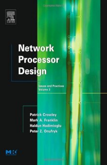 Network Processor Design, Volume 3 : Issues and Practices, Volume 3 (The Morgan Kaufmann Series in Computer Architecture and Design)