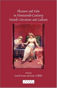 Pleasure and Pain in Nineteenth-Century French Literature and Culture.