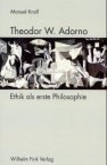 Theodor W. Adorno. Ethik als erste Philosophie.