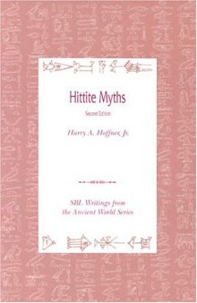 Hittite Myths, 2nd Edition (Writings from the Ancient World)