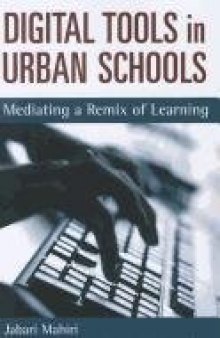 Digital Tools in Urban Schools: Mediating a Remix of Learning  