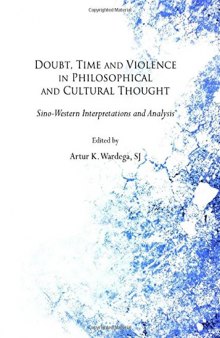 Doubt, time and violence in philosophical and cultural thought : Sino-Western interpretations and analysis