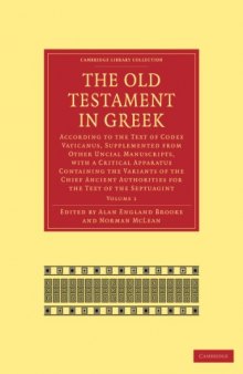 The Old Testament in Greek, Volume 1: According to the Text of Codex Vaticanus, Supplemented from Other Uncial Manuscripts, with a Critical Apparatus Containing the Variants of the Chief Ancient Authorities for the Text of the Septuagint (Cambridge Library Collection - Religion)