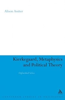 Kierkegaard, metaphysics and political theory : unfinished selves