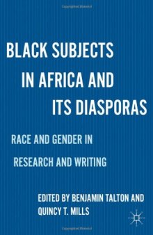 Black Subjects in Africa and Its Diasporas: Race and Gender in Research and Writing  