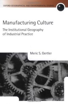 Manufacturing Culture: The Institutional Geography of Industrial Practice