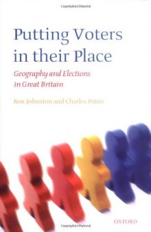 Putting Voters in Their Place: Geography and Elections in Great Britain (Oxford Geographical and Environmental Studies Series)