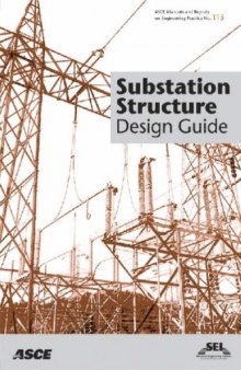 Substation Structure Design Guide: Asce Manuals and Reports on Engineering Practice No. 113 (Asce Manual and Reports on Engineering Practice)