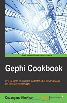 Gephi Cookbook: Over 90 hands-on recipes to master the art of network analysis and visualization with Gephi