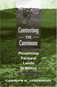 Contesting the Commons: Privatizing Pastoral Lands in Kenya