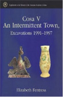 Cosa V: An Intermittent Town, Excavations 1991-1997 (Supplements to the Memoirs of the American Academy in Rome)  