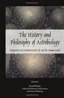 oThe¿ History and Philosophy of Astrobiology Perspectives on Extraterrestrial Life and the Human Mind