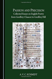 Passion and Precision : Collected Essays on English Poetry from Geoffrey Chaucer to Geoffrey Hill