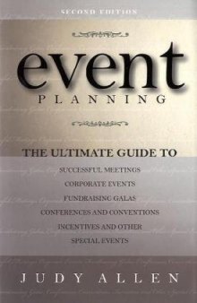 Event Planning: The Ultimate Guide To Successful Meetings, Corporate Events, Fundraising Galas, Conferences, Conventions, Incentives & Other Special Events 2nd Edition