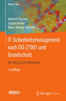 IT-Sicherheitsmanagement nach ISO 27001 und Grundschutz: Der Weg zur Zertifizierung