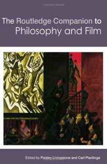 The Routledge Companion to Philosophy and Film (Routledge Philosophy Companions)