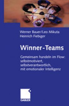 Winner-Teams: Gemeinsam handeln im Flow: selbstmotiviert, selbstverantwortlich, mit emotionaler Intelligenz