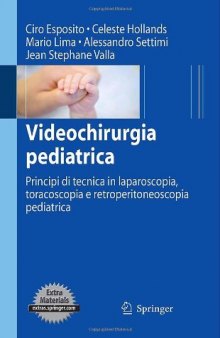 Videochirurgia pediatrica: Principi di tecnica in laparoscopia, toracoscopia e retroperitoneoscopia pediatrica