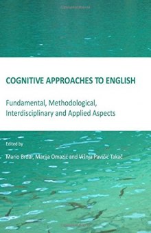 Cognitive Approaches to English: Fundamental, Methodological, Interdisciplinary and Applied Aspects