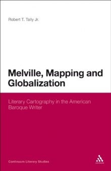 Melville, mapping and globalization : literary cartography in the American baroque writer