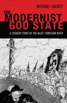 The modernist God state : a literary study of the Nazis' Christian Reich