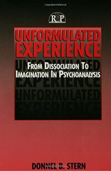 Unformulated Experience: From Dissociation to Imagination in Psychoanalysis