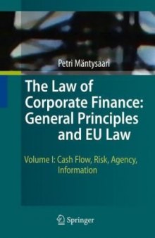 The Law of Corporate Finance: General Principles and EU Law: Volume I: Cash Flow, Risk, Agency, Information