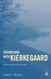 Excursions with Kierkegaard : others, goods, death, and final faith