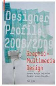 Designer Profile 2008/2009: Graphic + Multimedia Design: Germany, Austria, Switzerland Designers present themselves