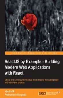 ReactJS by Example: Building Modern Web Applications with React: Get up and running with ReactJS by developing five cutting-edge and responsive projects