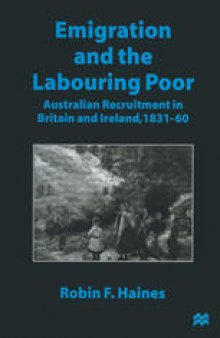 Emigration and the Labouring Poor: Australian Recruitment in Britain and Ireland, 1831–60
