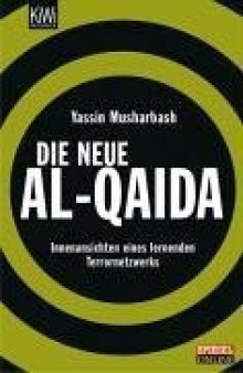 Die neue Al-Qaida. Innenansichten eines lernenden Terrornetzwerks