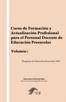 Curso de Formación y Actualización Profesional para el Personal Docente de Educación Preescolar. Volumen I