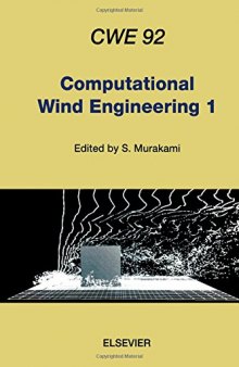 Computational Wind Engineering 1. Proceedings of the 1st International Symposium on Computational Wind Engineering (CWE 92), Tokyo, Japan, August 21–23, 1992