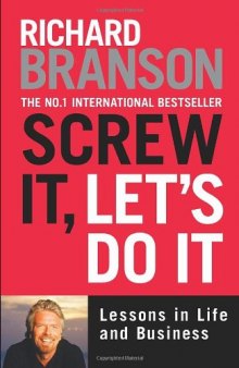 Screw It, Let's Do It Expanded: Lessons in Life and Business  