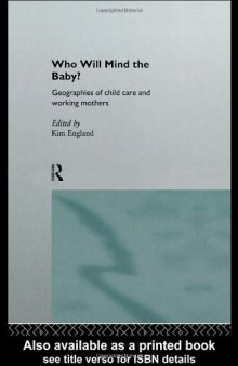 Who Will Mind the Baby?: Geographies of Child Care and Working Mothers (International Studies of Women and Place)