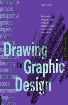 Drawing for Graphic Design  Understanding Conceptual Principles and Practical Techniques to Create Unique, Effective Design Solutions
